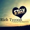 Stay (feat. Indecent the Slapmaster) - Rich Tycoon lyrics