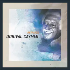 Retratos: Dorival Caymmi - Dorival Caymmi