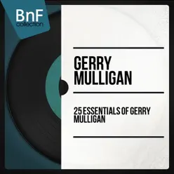 25 Essentials of Gerry Mulligan (Mono Version) - Gerry Mulligan 25 Essentials of Gerry Mulligan (Mono Version) - Gerry Mulligan