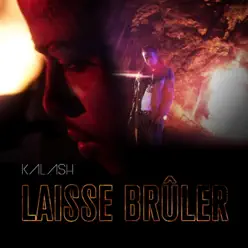 Laisse brûler - Single - Kalash Laisse brûler - Single - Kalash