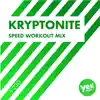 Stream & download Kryptonite (Speed Workout Mix) - Single