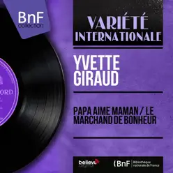 Papa aime maman / Le marchand de bonheur (feat. Marc Herrand et son orchestre) [Mono Version] - Single - Yvette Giraud