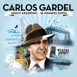 Carlos Gardel. Tango Argentino - 30 Grandes Exitos - Carlos Gardel