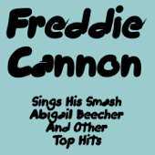 Freddie Cannon Sings His Smash Abigail Beecher and Other Top Hits - Freddie Cannon