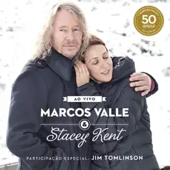Marcos Valle & Stacey Kent - Ao Vivo Comemorando os 50 Anos de Marcos Valle (Bonus Track Version) - Marcos Valle