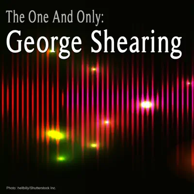 The One and Only : George Shearing - George Shearing The One and Only : George Shearing - George Shearing