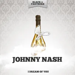 I Dream of You - Johnny Nash I Dream of You - Johnny Nash