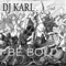 Be Bold - DJ Karl lyrics