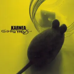 Giù da me - Karnea