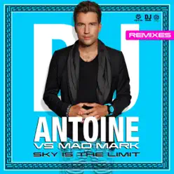 Sky Is the Limit (Remixes) - Dj Antoine