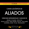 Canta Los Éxitos de Aliados - Las Versiones Karaoke y Instrumentales - Brava HitMakers