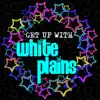 Stream & download Get up with White Plains