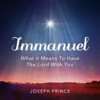 Immanuel: What It Means to Have the Lord With You - Joseph Prince