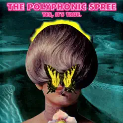 Yes, It's True. - The Polyphonic Spree