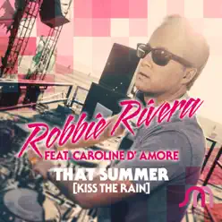 That Summer (Kiss the Rain) [feat. Caroline D' Amore] - Robbie Rivera