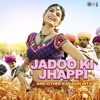 Jadoo Ki Jhappi and Other Karaari Hits!, 2013