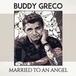 Married To an Angel - Buddy Greco Married To an Angel - Buddy Greco