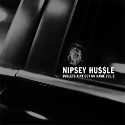 Bullets Ain't Got No Name, Vol. 2 - Nipsey Hussle