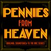 Pennies from Heaven - Original Soundtrack to the BBC Tv Series artwork