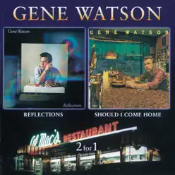 Reflections / Should I Come Home - Gene Watson