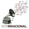 Poesía E Ilusiones - Soy Irracional lyrics