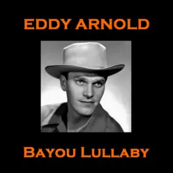 Eddy Arnold - Bayou Lullaby - Eddy Arnold