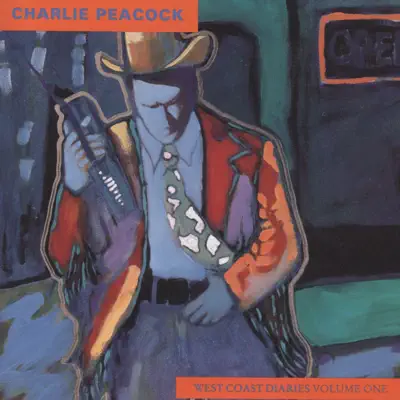 West Coast Diaries, Vol. 1 - Charlie Peacock West Coast Diaries, Vol. 1 - Charlie Peacock