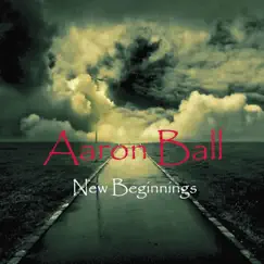 New Beginnings by Aaron Ball album reviews, ratings, credits