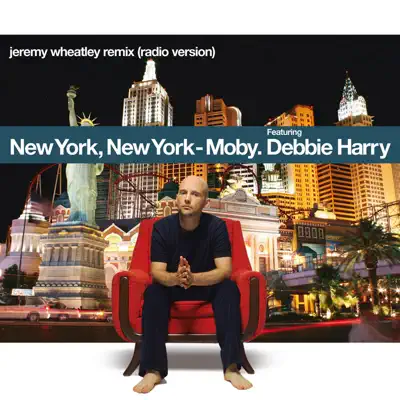 New York, New York (feat. Debbie Harry) [Jeremy Wheatley Remix] [Radio Version] - Single - Moby