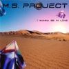 Ms Project - I Wanna Be In Love