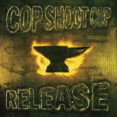 Cop Shoot Cop - It Only Hurts When I Breathe
