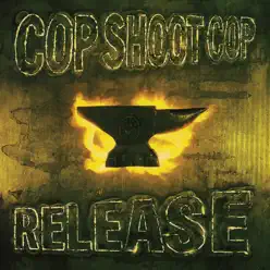 Release - Cop Shoot Cop