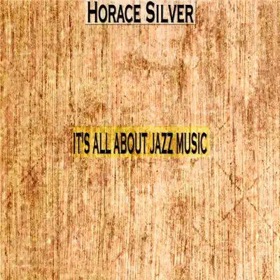 It's All About Jazz Music - Horace Silver