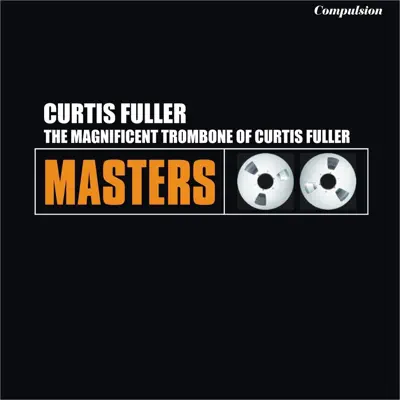 The Magnificent Trombone of Curtis Fuller - Curtis Fuller The Magnificent Trombone of Curtis Fuller - Curtis Fuller