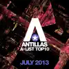 Stream & download Antillas A-List Top 10 - July 2013 (Bonus Track Version)