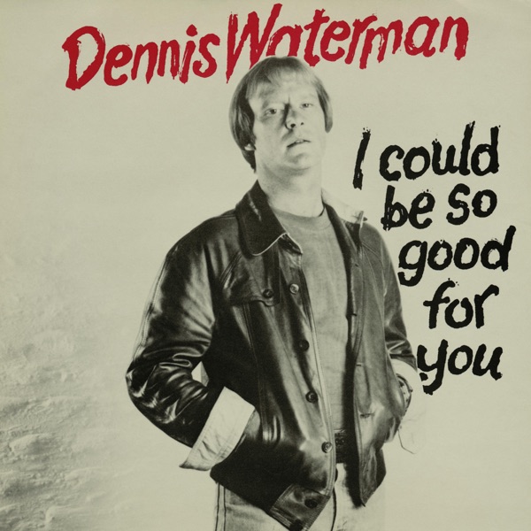 Dennis Waterman - I Could Be So Good For You