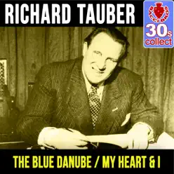 The Blue Danube / My Heart & I (Remastered) - Single - Richard Tauber The Blue Danube / My Heart & I (Remastered) - Single - Richard Tauber