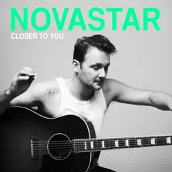 Closer To You (Single Mix) - Single - Novastar Closer To You (Single Mix) - Single - Novastar