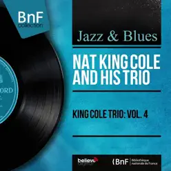 King Cole Trio: Vol. 4 (feat. Irving Ashby, Joe Comfort & Jack Costanzo) [Mono Version] - Nat King Cole Trio
