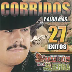 27 Éxitos Corridos y Algo Mas - El Halcon de La Sierra