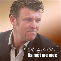 Rudy De Wit - Ga Met Me Mee (Be My Day)