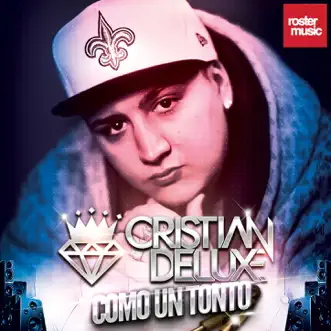 Como un Tonto - Single by Cristian Deluxe album reviews, ratings, credits