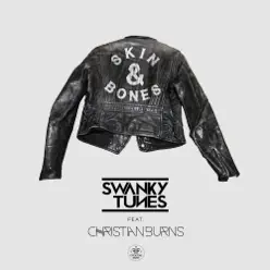 Skin & Bones (Radio Edit) [feat. Christian Burns] - Single - Swanky Tunes