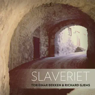 last ned album Download Tor Einar Bekken, Richard Gjems - Slaveriet album