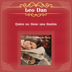 Quien No Tiene una Ilusión - Leo Dan