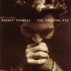 The Houston Kid - Rodney Crowell