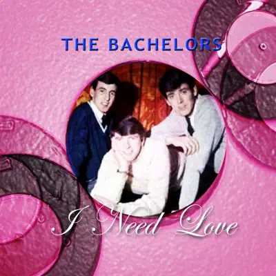 I Need Love - 30 Hits - The Bachelors