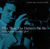 Chet Baker Quartet Live, Vol. 1: This Time the Dream's On Me