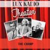 Lux Radio Theatre - The Champ