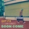 Soon Come (feat. Liam Bailey) - Shy FX lyrics